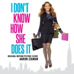 I Don’t Know How She Does It (Original Motion Picture Score)