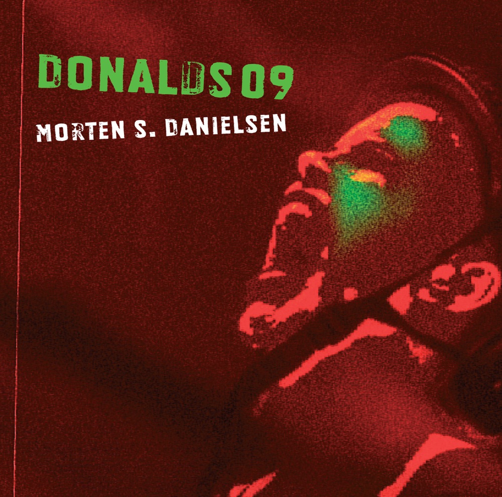 Обложка альбома «Danielsen: Donalds09» — Kristen Williams, Jens Bruno Hansen, Allan von Schenkel, Helene Navasse, Kasper Hemmer Phil, Henrik Schmidt, Morten E. Norskov, Helene Simonsen, Morton S. Danielsen, Eir Inderhaug, Mads Kjølby & Sebastian Eskildsen