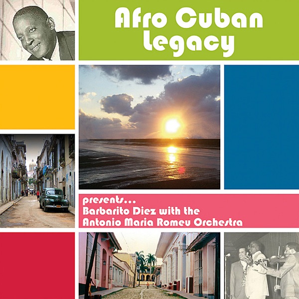 Afro Cuban Legacy - Barbarito Diez with the Antonio Maria Romeu Orchestra