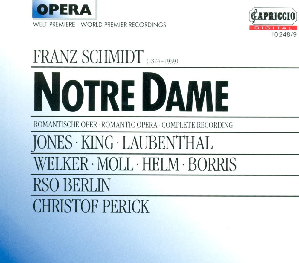 Обложка альбома «Schmidt, F.: Notre Dame [Opera]» — Hartmut Welker, Kurt Moll, James King, Rundfunk-Sinfonieorchester Berlin, Dame Gwyneth Jones, RIAS Kammerchor, Hans Helm, Horst Laubenthal, Christof Perick, Andreas Juffinger, St. Hedwig's Cathedral Choir & Kaja Borris