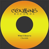 Chezidek - What I Deserve
