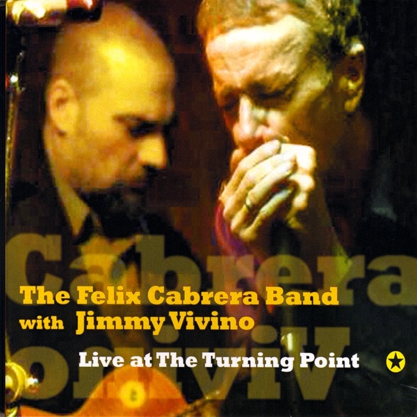 Обложка альбома «Live at the Turning Point» — Felix Cabrera Band & Jimmy Vivino
