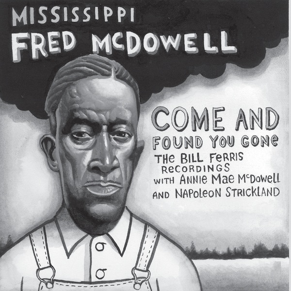 Обложка альбома «Come and Found You Gone» — Mississippi Fred McDowell