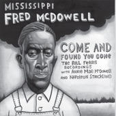 Fred McDowell - Come and Found You Gone