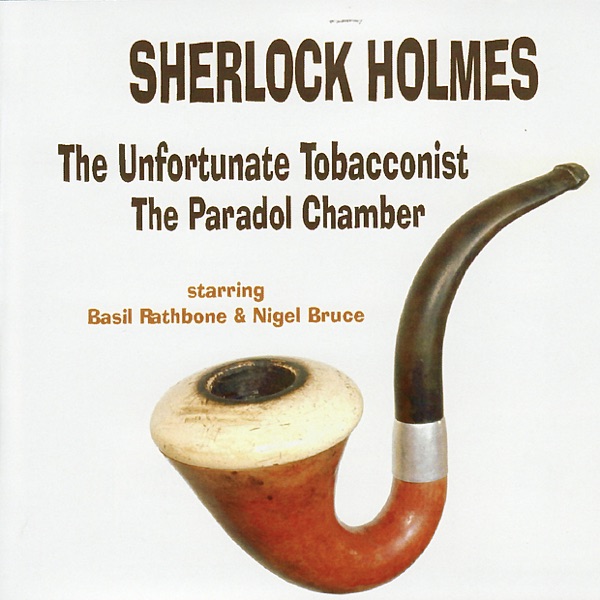 Sherlock Holmes - the Unfortunate Tobacconist / the Paradol Chamber