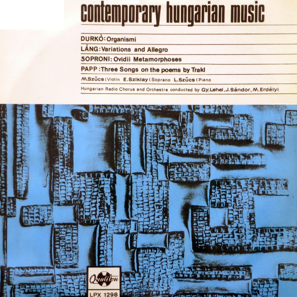 Обложка альбома «Contemporary Hungarian Music (Hungaroton Classics)» — Szűcs Mihály, Magyar Rádió és Televízió Szimfonikus Zenekara, Lehel György, János Sándor, Magyar Rádió és Televízió Ének- és Zenekara, Sziklay Erika, Ney Tibor, Erdélyi Miklós & Szűcs Loránd
