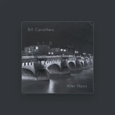 Listen to Bill Carrothers, watch music videos, read bio, see tour dates & more!