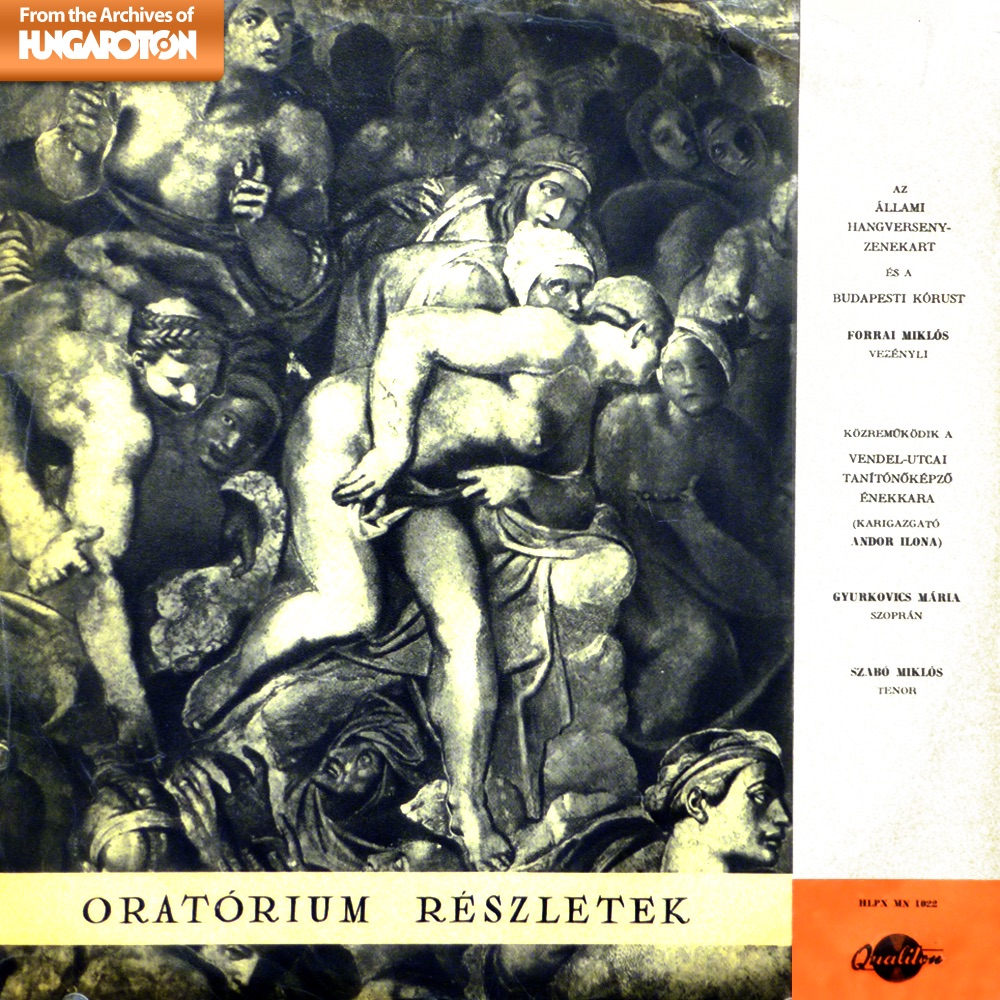 Обложка альбома «Oratórium részletek (Hungaroton Classics)» — Gyurkovics Mária, Szabó Miklós, Állami Hangversenyzenekar, Budapesti Kórus & Forrai Miklós