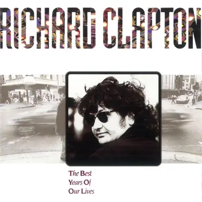 The Best Years of Our Lives - Richard Clapton