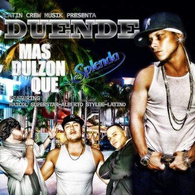 Duende - Mas Dulzon Que Splenda (feat. Latino , Maicol Superstar & Alberto Stylee)