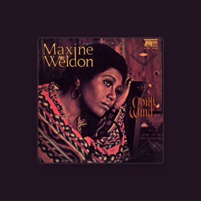 Listen to Maxine Weldon, watch music videos, read bio, see tour dates & more!
