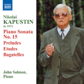 Kapustin: Piano Sonata No. 15 - Preludes, Etudes & Bagatelles