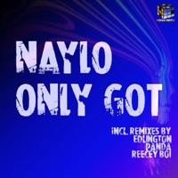 Only Got (Remixes) - EP - Naylo