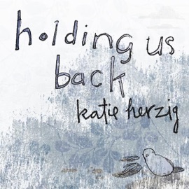 Holding Us Back Katie Herzig
