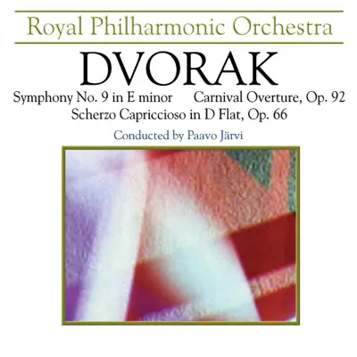 Dvořák: Symphony No. 9 "From the New World", Carnival Overture, Scherzo Capriccioso - Royal Philharmonic Orchestra