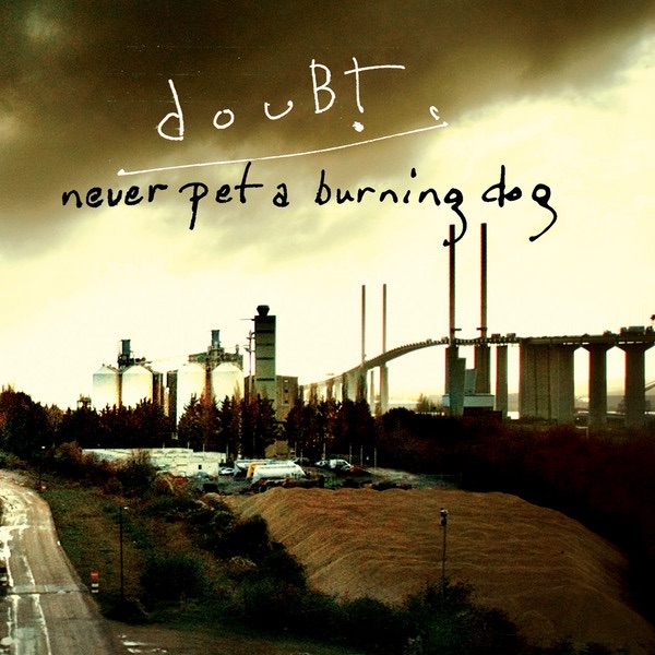 Never Pet a Burning Dog - Doubt