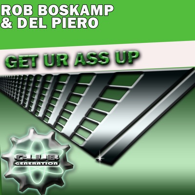 Rob Boskamp - Get Ur Ass Up! Feat. del Piero (Dj Glenn B RMX)
