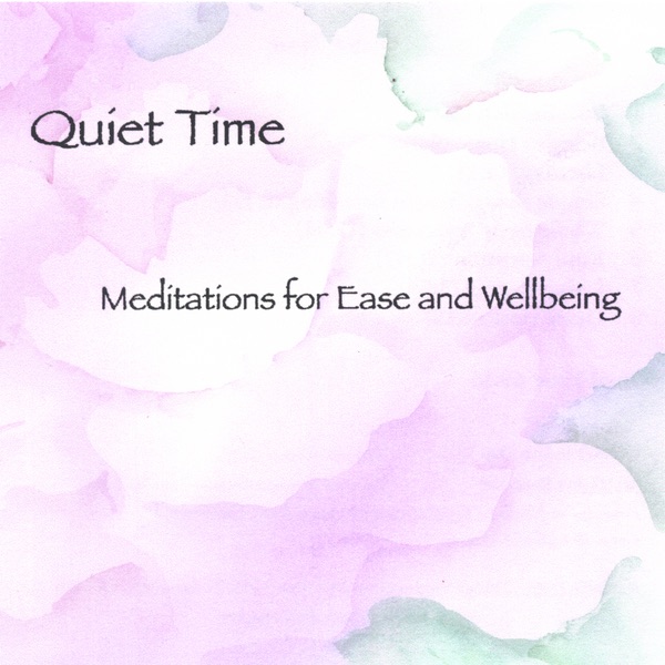 Quiet Time, Meditations for Ease and Wellbeing