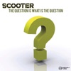 Scooter - The Question Is What Is the Question?