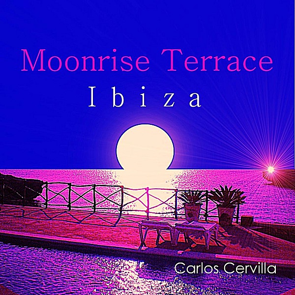 Обложка альбома «Moonrise Terrace Ibiza» — Carlos Cervilla