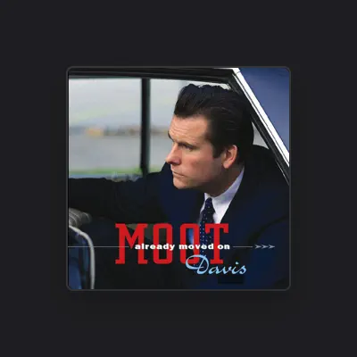 Listen to Moot Davis, watch music videos, read bio, see tour dates & more!