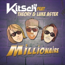 Millionaire (feat. Theory & Luke Aster) Kitsch 2.0