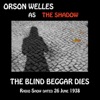 Orson Welles - The Blind Beggar Dies starring Orson Welles, Radio Show dated 26 June 1938