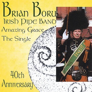 Amazing Grace - Brian Boru Irish Pipe Band 40th Anniversary