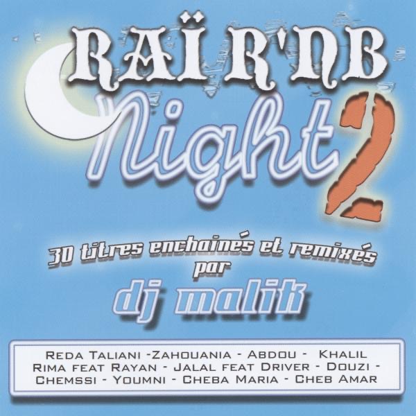 Raï R'NB Night 2, 30 Titres Enchainés Et Remixés Par Dj Malik