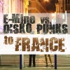 E-Mine vs. Disko Punks - To France (Tunetrax Radio Edit)