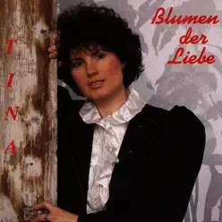 Blumen der Liebe - Tina Blumen der Liebe - Tina