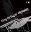King Of Super Highway