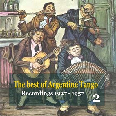 The Best of Argentine Tango, Vol. 2 - 78 Rpm Recordings 1927-1957