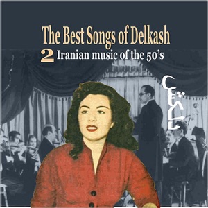 The Best Songs of Delkash, Vol. 2 - Iranian Music of the 50's