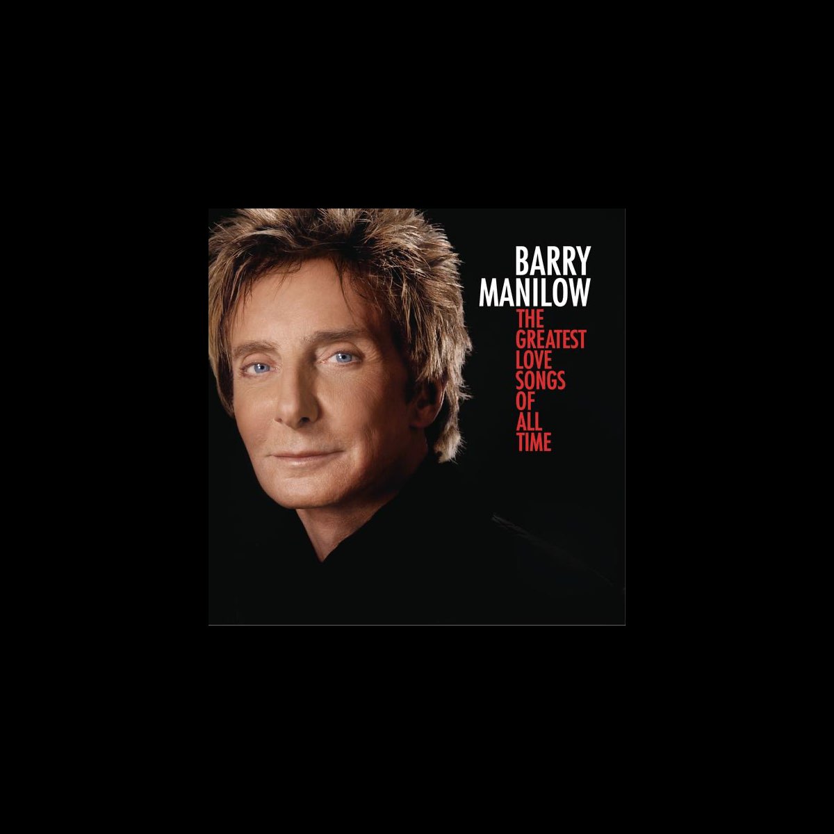 The Greatest Love Songs Of All Time Album By Barry Manilow Apple Music The Greatest Love Songs Of All Time Album By Barry Manilow Apple Music