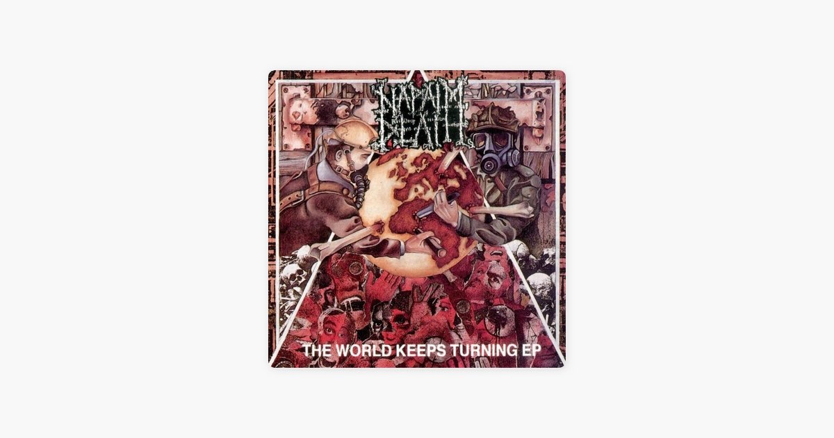 The World Keeps Turning - EP - Napalm Death의 앨범 - Apple Music