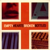 Empty Hearts, Broken Bottles