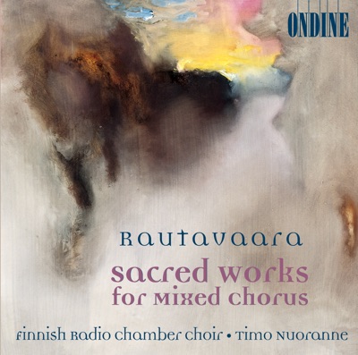 Rautavaara: Sacred Works for Mixed Chorus - Magnificat, Canticum Mariae Virginis & Credo