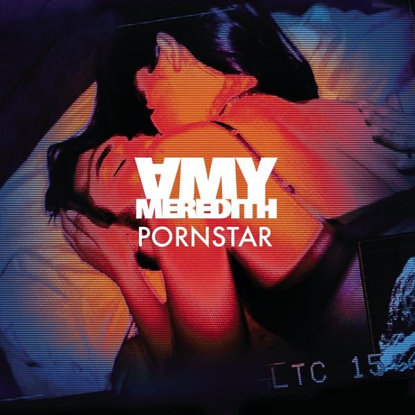 Обложка альбома «Pornstar - EP» — Amy Meredith