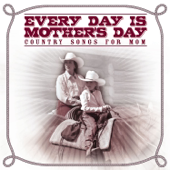 Every Day Is Mother's Day: Country Songs for Mom