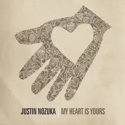 My Heart Is Yours - Single - Justin Nozuka