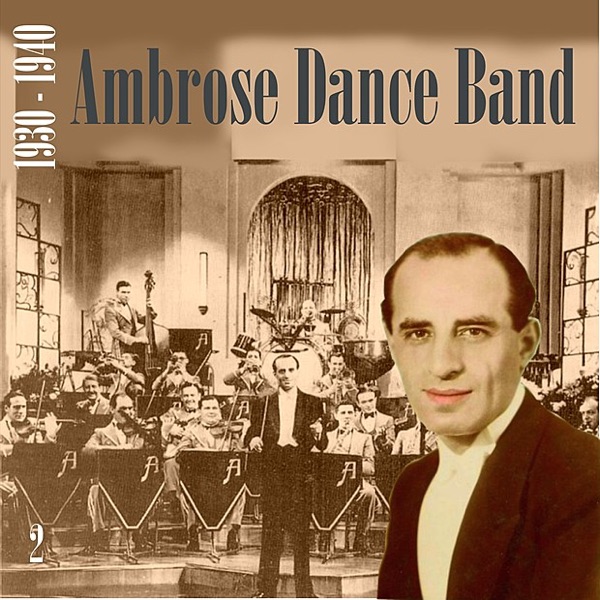 Ambrose Dance Band (1930-1940), Vol. 2