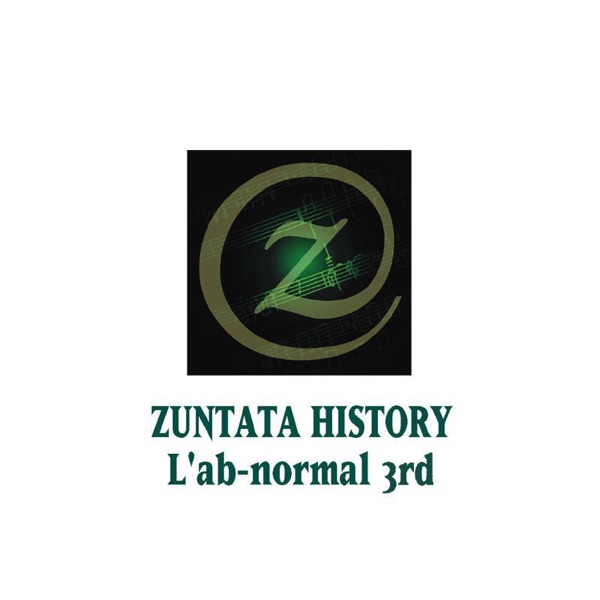 ZUNTATA HISTORY L’ab-normal 3rd