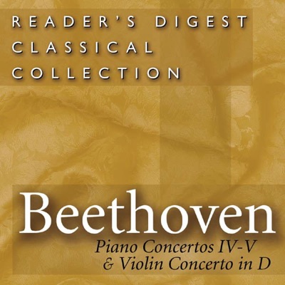Reader's Digest Classical Collection: Beethoven: Piano Concertos Nos. 4, 5 & Violin Concerto In D