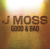 Good & Bad - J Moss