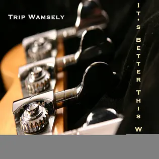 baixar álbum Trip Wamsley - Its Better This Way