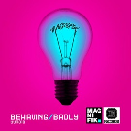 Behaving Badly (Nightriders Dub Mix) Magnifik