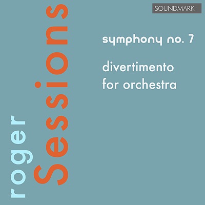 Roger Sessions Premiere Recordings: Symphony No. 7 and Divertimento for Orchestra