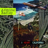 ADMIRAL RADLEY - I Heart California