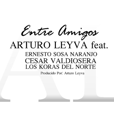 Entre Amigos (feat. Cesar Valdiosera, Ernesto Sosa Naranjo & Los Koras del Norte) - Single
